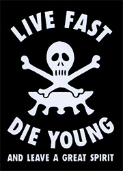 LIVE FAST, DIE YOUNG